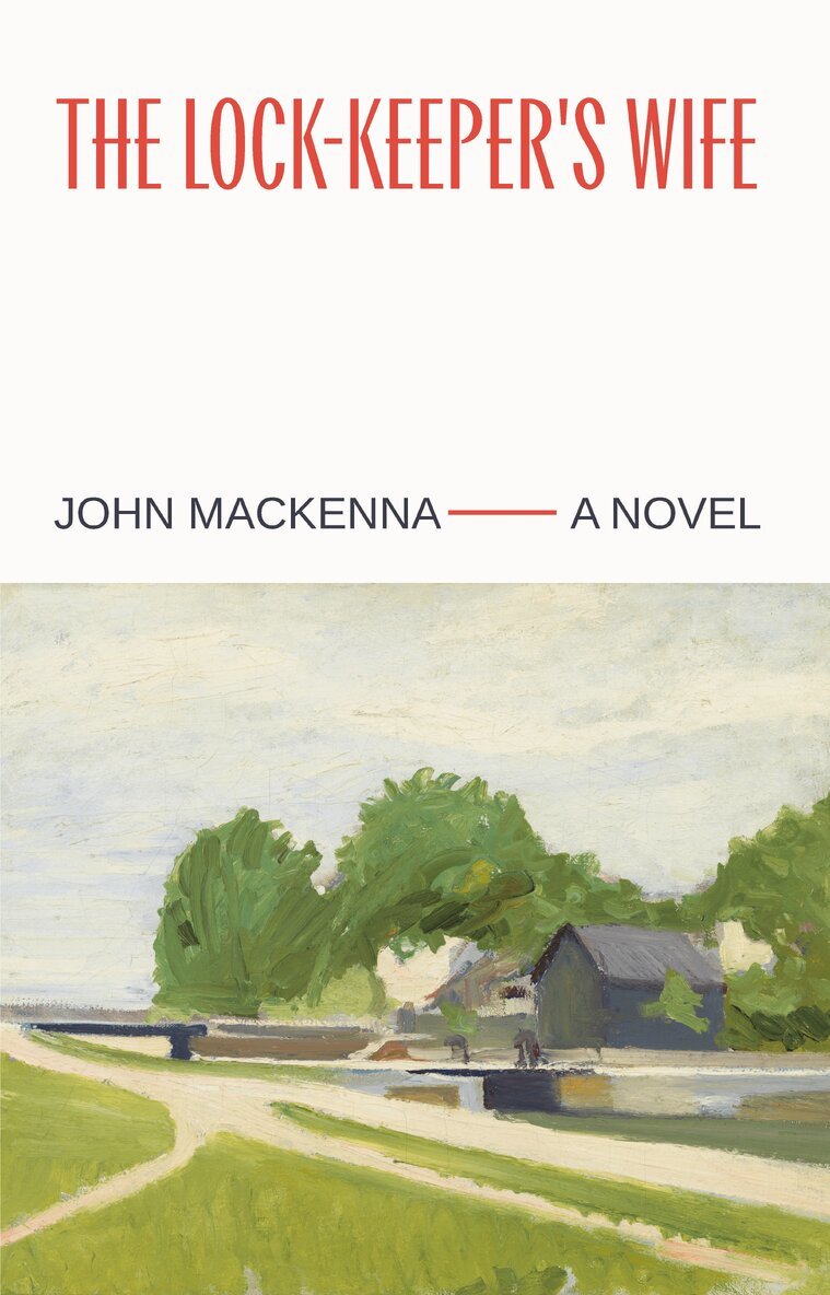 John MacKenna - Lock-Keeper's Wife: "A Masterpiece" Irish Independent, Häftad