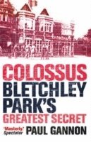 Paul Gannon - Colossus: Bletchley Park's Last Secret, Häftad