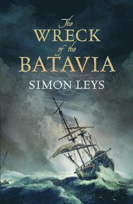 Simon Leys - Wreck of the Batavia, Inbunden