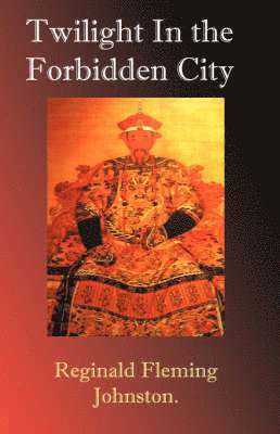 Sir Reginald Fleming Johnston - Twilight in the Forbidden City, Häftad