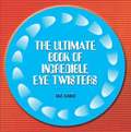 Ultimate Book of Incredible Eye-twisters