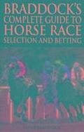 Braddock's Complete Guide to Horse Race Selection and Betting