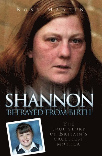 Rose Martin - Shannon Matthews - Betrayed From Birth, E-bok