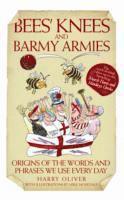 Harry Oliver Oliver - Bees Knees and Barmy Armies - Origins of the Words and Phrases we Use Every Day, Häftad