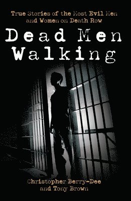 Christopher Berry-Dee, Tony Brown - Dead Men Walking: True Stories of the Most Evil Men and Women on Death Row, Häftad. Tillgänglighet: Tillfälligt slut