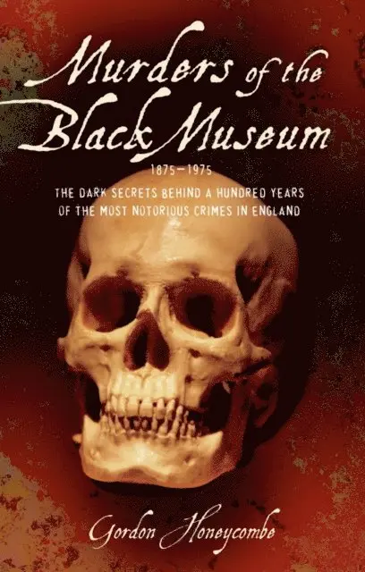 Gordon Honeycombe - Murder of the Black Museum - The Dark Secrets Behind A Hundred Years of the Most Notorious Crimes in England, E-bok. Tillgänglighet: Lägg i varukorg