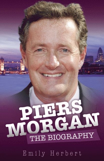 Emily Herbert - Piers Morgan - The Biography, E-bok