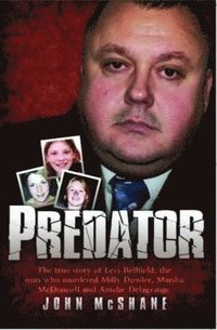Predator - The true story of Levi Bellfield, the man who murdered Milly Dowler, Marsha McDonnell and Amelie Delagrange