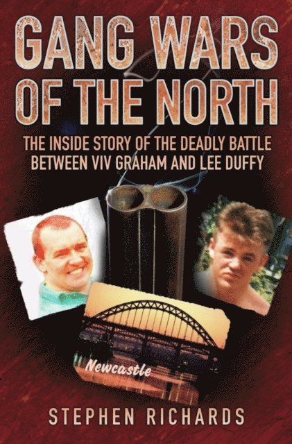 Stephen Richards - Gang Wars of the North - The Inside Story of the Deadly Battle Between Viv Graham and Lee Duffy, E-bok