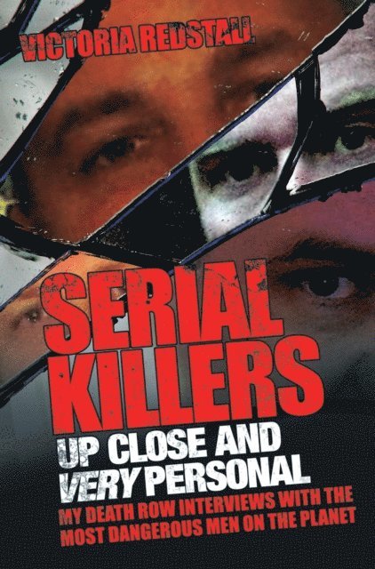 Victoria Redstall - Serial Killers - Up Close and Very Personal, E-bok