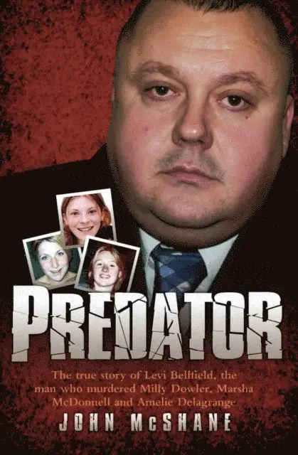 John McShane - Predator - The true story of Levi Bellfield, the man who murdered Milly Dowler, Marsha McDonnell and Amelie Delagrange, E-bok. Tillgänglighet: Lägg i varukorg