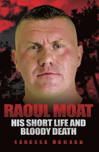 Vanessa Howard - Raoul Moat, E-bok