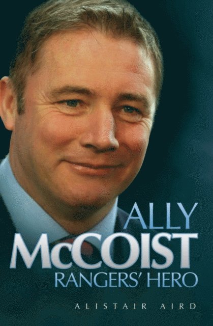 Alistair Aird - Ally McCoist - Rangers Legend, E-bok