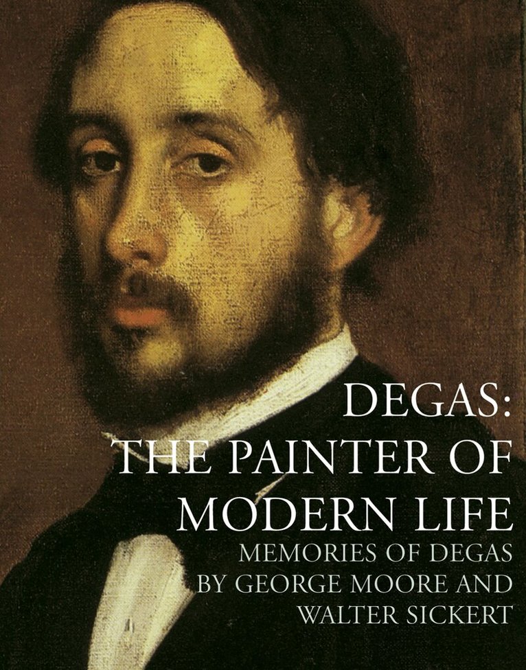 Walter Sickert, George Moore, Anna Gruezner Robins - Degas: The Painter of Modern Life, Häftad. Tillgänglighet: Lägg i varukorg
