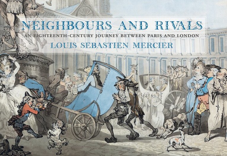 Louis-Sébastian Mercier - Neighbours and Rivals, Inbunden