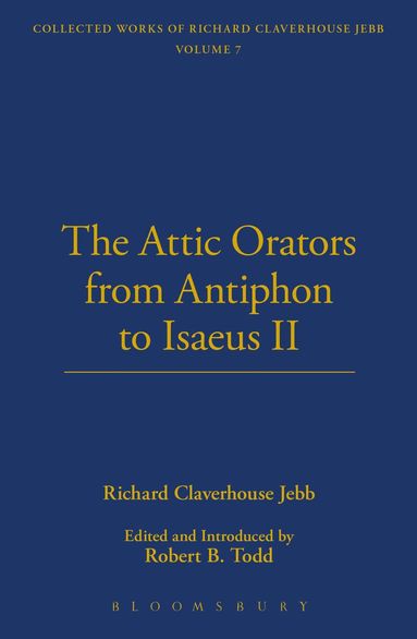 Richard Claverhouse Jebb - Attic Orators From Antiphon to Isaeus, Inbunden