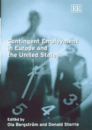 Ola Bergström, Donald Storrie - Contingent Employment in Europe and the United States, Inbunden