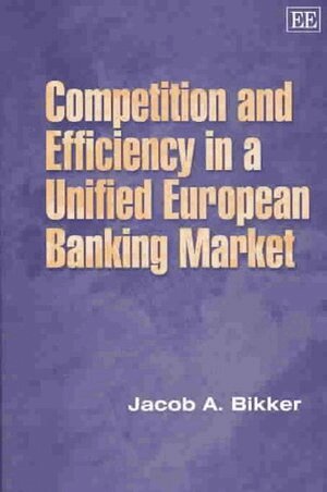 Jacob A. Bikker - Competition and Efficiency in a Unified European Banking Market, Inbunden. Tillgänglighet: Lägg i varukorg