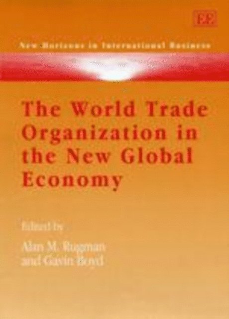 Gavin Boyd, Alan M. Rugman - World Trade Organization in the New Global Economy, E-bok