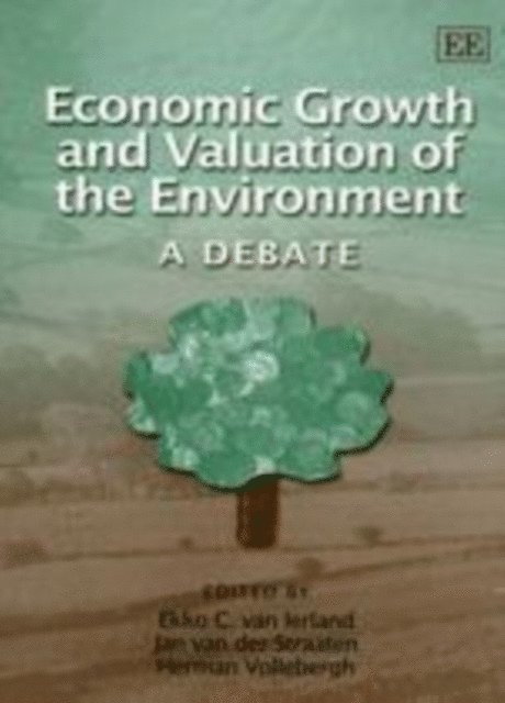 Herman Vollebergh, Jan van der Straaten, Ekko C. Van Ierland - Economic Growth and Valuation of the Environment, E-bok