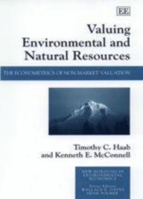 Kenneth E. McConnell, Timothy C. Haab - Valuing Environmental and Natural Resources, E-bok