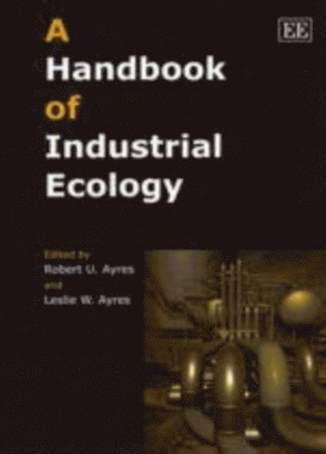 Leslie W. Ayres, Robert U. Ayres - Handbook of Industrial Ecology, E-bok