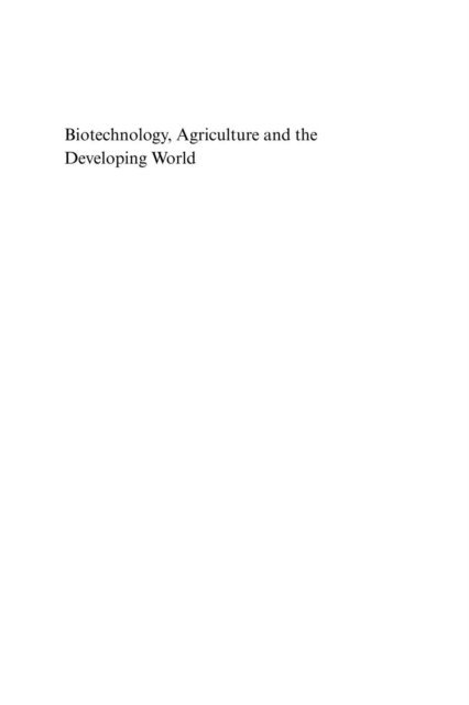 Timothy M. Swanson - Biotechnology, Agriculture and the Developing World, E-bok