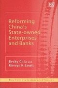 Reforming Chinas State-owned Enterprises and Banks
