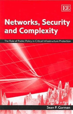 Sean P. Gorman - Networks, Security and Complexity, Inbunden