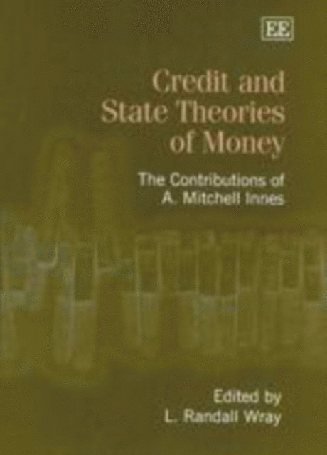 L. Randall Wray - Credit and State Theories of Money, E-bok