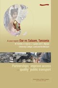 Partnerships to Improve Access and Quality of Public Transport - A case report: Dar es Salaam, Tanzania