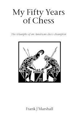 Frank J. Marshall - My Fifty Years of Chess, Häftad. Tillgänglighet: Lägg i varukorg