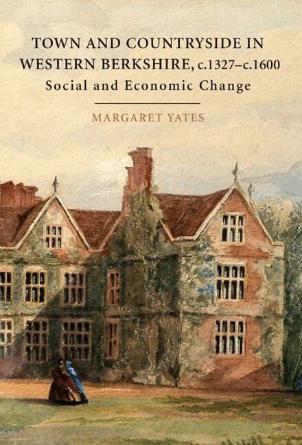 Margaret Yates - Town and Countryside in western Berkshire, c.1327-c.1600, Inbunden