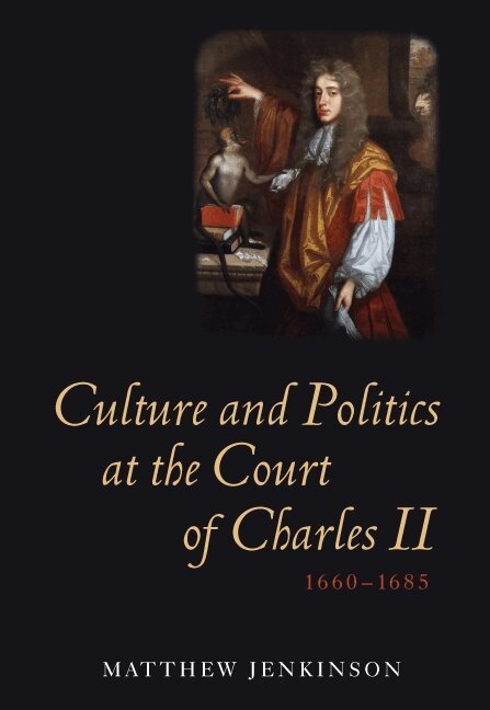 Matthew Jenkinson - Culture and Politics at the Court of Charles II, 1660-1685, Inbunden. Tillgänglighet: Lägg i varukorg
