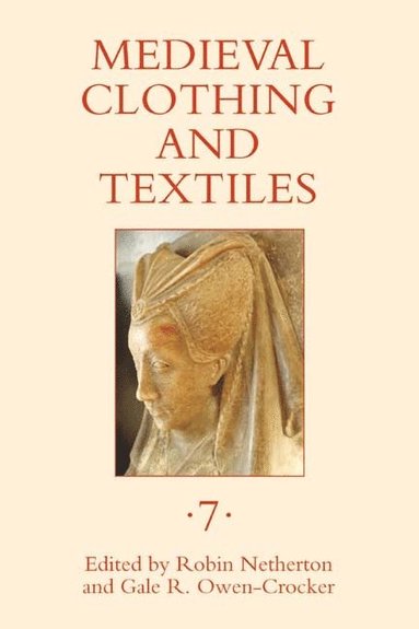 Medieval Clothing and Textiles 7 av Robin Netherton, Gale R Owen-Crocker, Robin Netherton, Gale R Owen-Crocker