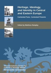 Heritage, Ideology, and Identity in Central and Eastern Europe
