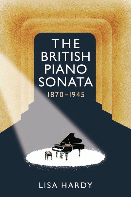 Lisa Hardy - British Piano Sonata, 1870-1945, Häftad. Tillgänglighet: Lägg i varukorg
