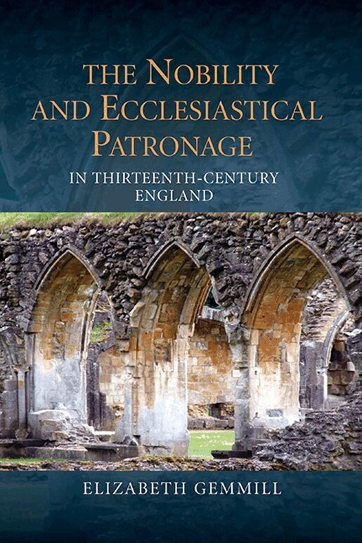 Elizabeth Gemmill - Nobility and Ecclesiastical Patronage in Thirteenth-Century England, Inbunden
