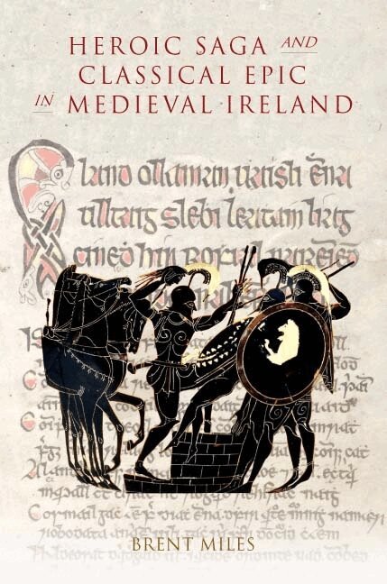 Brent Miles - Heroic Saga and Classical Epic in Medieval Ireland, Inbunden