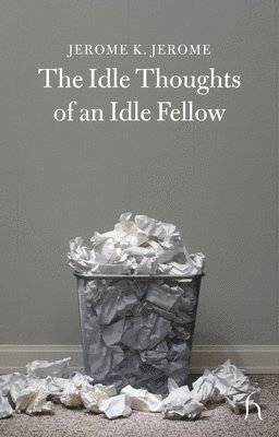 Jerome Jerome - Idle Thoughts of an Idle Fellow, Häftad