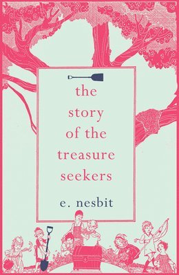 E. Nesbit - The Story of the Treasure Seekers, Häftad