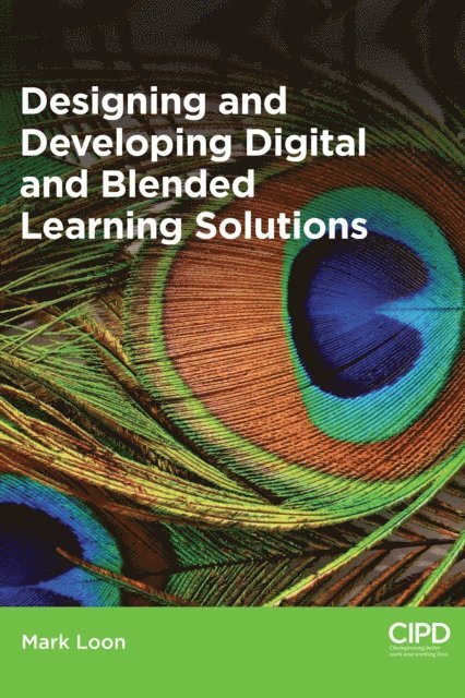 Mark Loon - Designing and Developing Digital and Blended Learning Solutions, E-bok