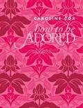 How to be Adored