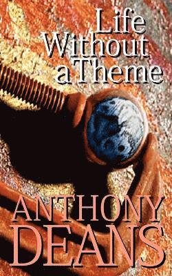 Anthony Deans - Life Without a Theme, Häftad