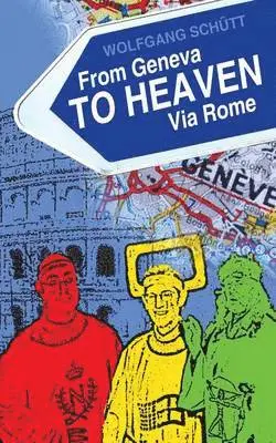 Wolfgang Schutt - From Geneva to Heaven Via Rome, Häftad. Tillgänglighet: Lägg i varukorg