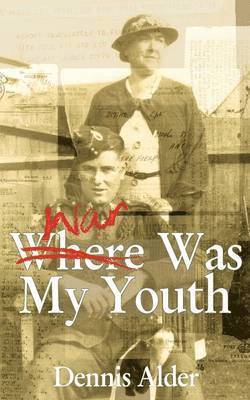 Dennis Alder - War Was My Youth, Häftad. Tillgänglighet: Lägg i varukorg