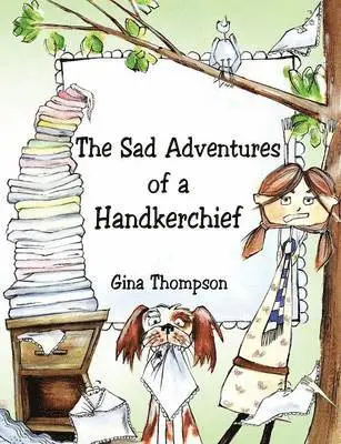 Gina Thompson - Sad Adventures of a Handkerchief, Häftad. Tillgänglighet: Lägg i varukorg