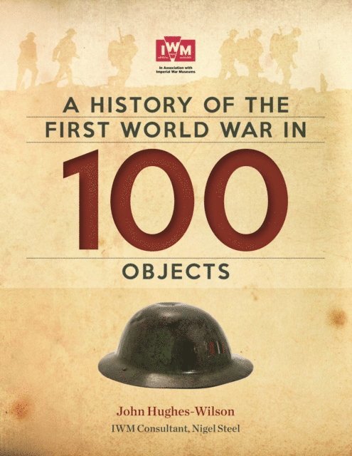 John Hughes-Wilson - History Of The First World War In 100 Objects, E-bok