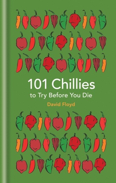 David Floyd - 101 Chillies to Try Before You Die, E-bok