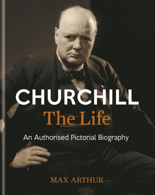Max Arthur - Churchill: The Life, E-bok